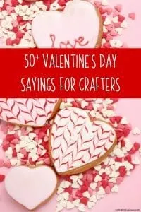 50+ Valentine's Day Sayings for Crafters for Silhouette Portrait or Cameo and Cricut Explore or Maker Crafters - by cuttingforbusiness.com