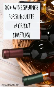 50+ Wine Sayings for Silhouette Cameo and Cricut Crafters by cuttingforbusiness.com