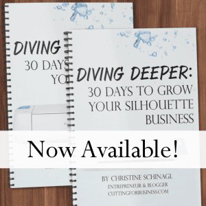 Diving Deeper: 30 Days to Grow Your Silhouette or Cricut Business Book by cuttingforbusiness.com