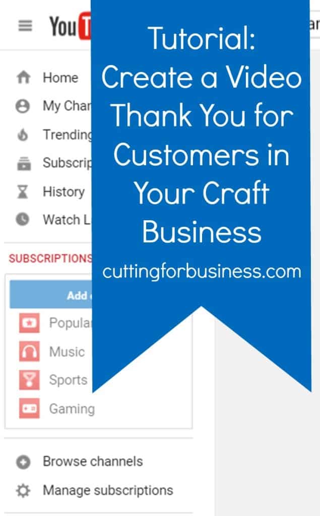Tutorial: How to Create a Video Thank You in Your Craft Business by cuttingforbusiness.com