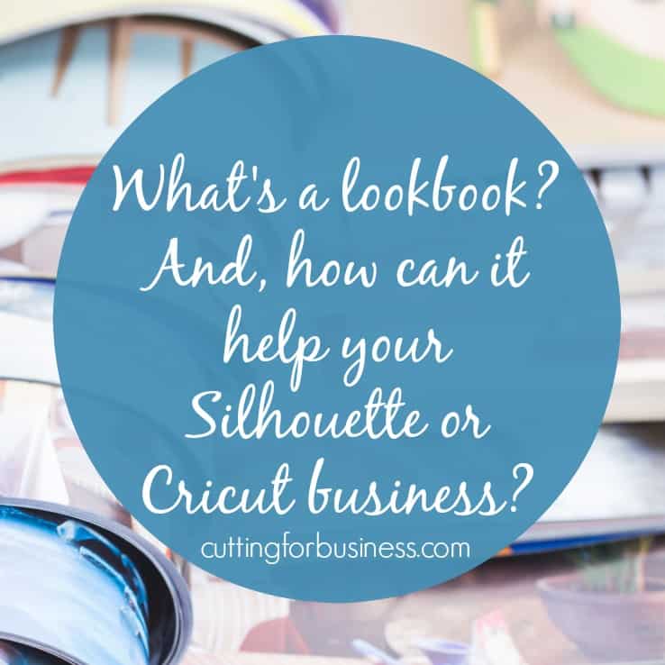 What is a lookbook and how can you use it in your Silhouette Cameo or Cricut small business? - by cuttingforbusiness.com