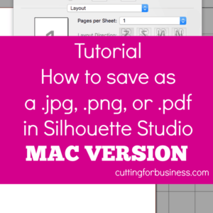 How to save as .png, .jpg, or .pdf in Silhouette Studio (Mac Version) by cuttingforbusiness.com courtesy of happyhootparties.etsy.com