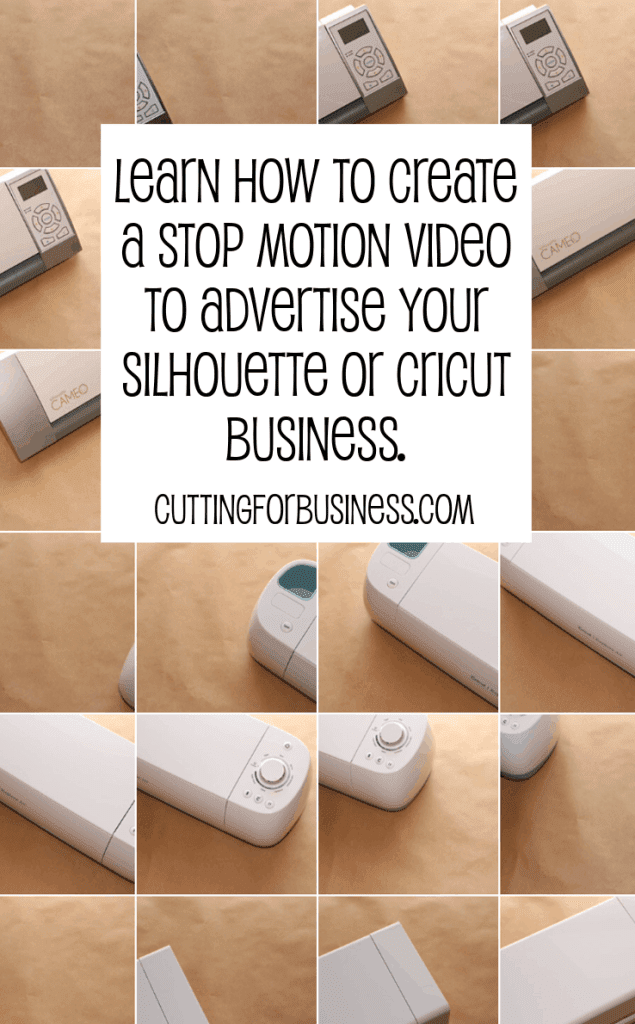Advertising with Stop Motion Videos in Your Silhouette or Cricut Business by cuttingforbusiness.com