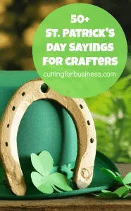 50+ Saint Patrick's Day Sayings for Silhouette Cameo and Cricut Crafters by cuttingforbusiness.com
