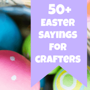 50+ Easter Sayings for Crafters - Great for Silhouette Cameo or Cricut crafters - by cuttingforbusiness.com