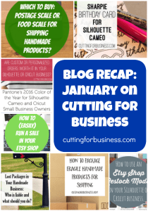 Blog Recap: January on Cutting for Business - cuttingforbusiness.com - Learn to make money with your Silhouette Cameo or Cricut