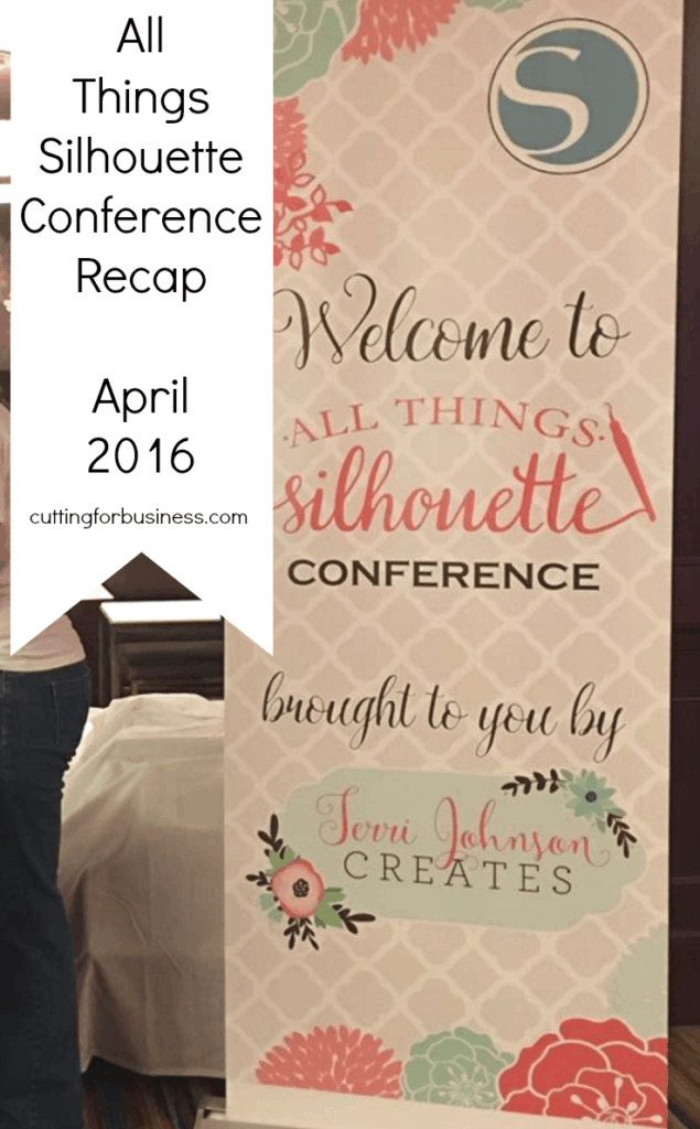 All Things Silhouette Conference Recap - April 2016 - Silhouette Cameo, Curio, Mint - by cuttingforbusiness.com
