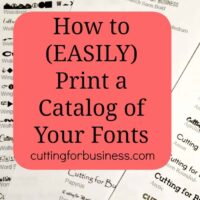 How to Print a Catalog of Your Fonts - Great for Silhouette Cameo and Cricut crafters. By cuttingforbusiness.com.