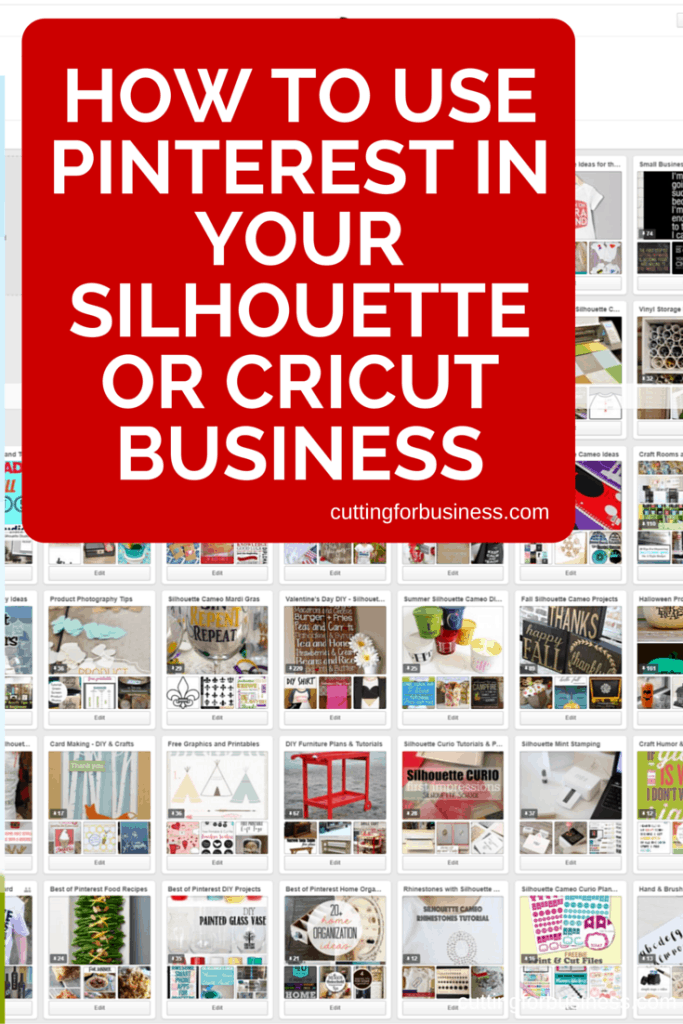 Tutorial: How to Use Pinterest in Your Silhouette or Cricut Business - by cuttingforbusiness.com