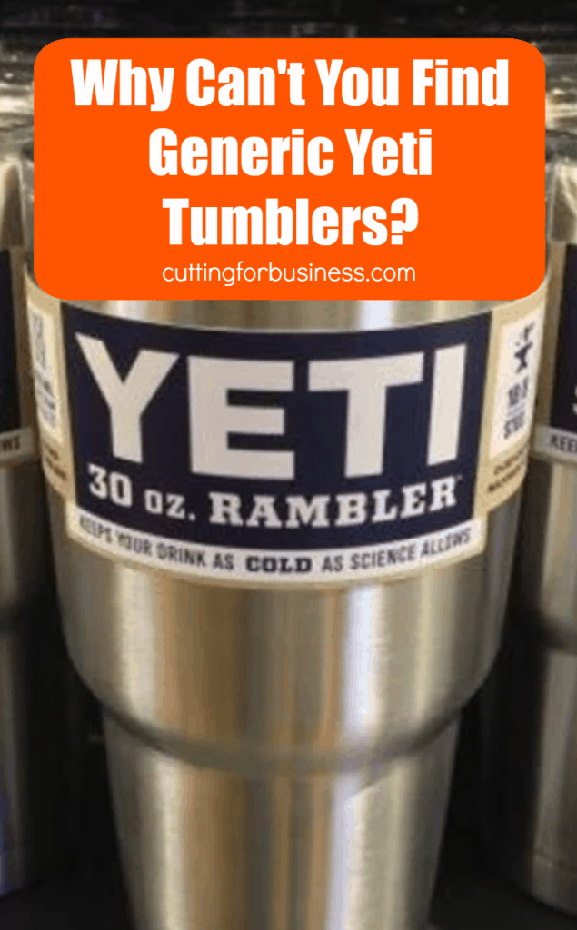 Why can't you find generic "Yeti" Cups? Great article for Silhouette