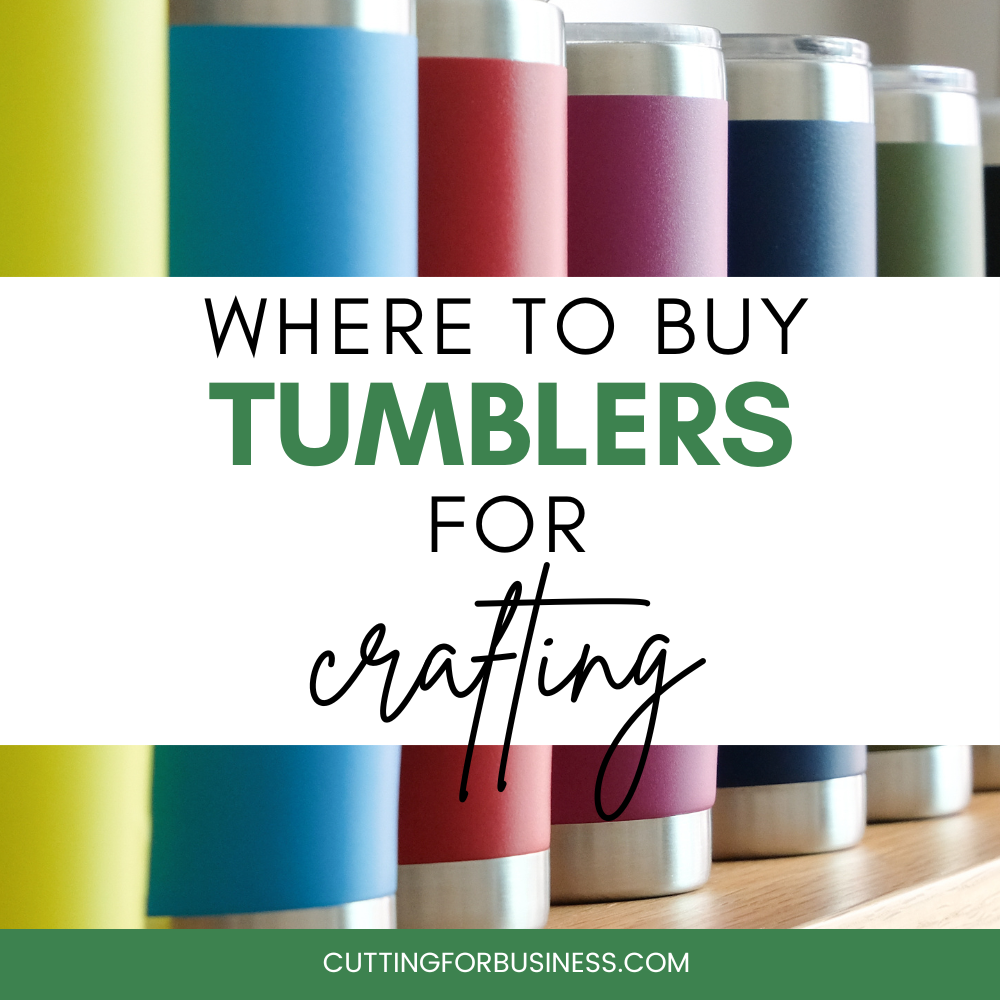 8 Places to Buy Tumblers for Crafting - Cutting for Business