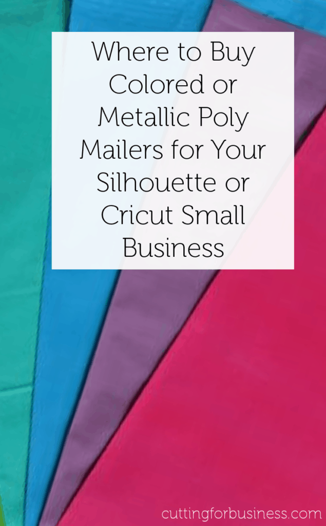 Where to Buy Metallic or Colored Poly Mailers - Great for Silhouette Cameo or Cricut Small Business Owners. By cuttingforbusiness.com.