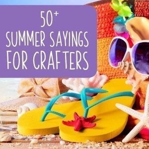 50+ Summer Sayings for Silhouette Portrait or Cameo and Cricut Explore or Maker Crafters - by cuttingforbusiness.com