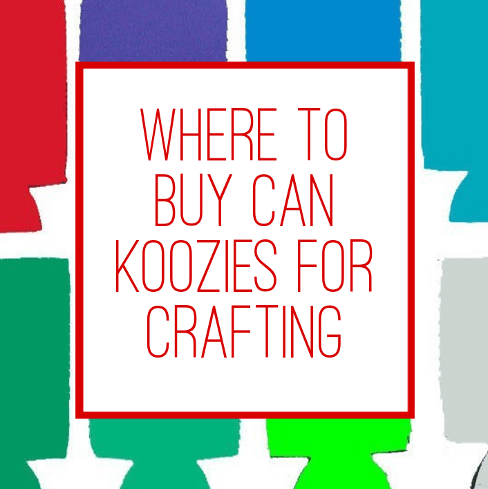 Where to Buy Can Koozies for Crafting (Silhouette Cameo and Cricut) - cuttingforbusiness.com