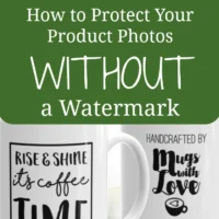 How to Protect Your Product Photos without a Watermark - Great for Silhouette Cameo and Cricut small business owners - by cuttingforbusiness.com