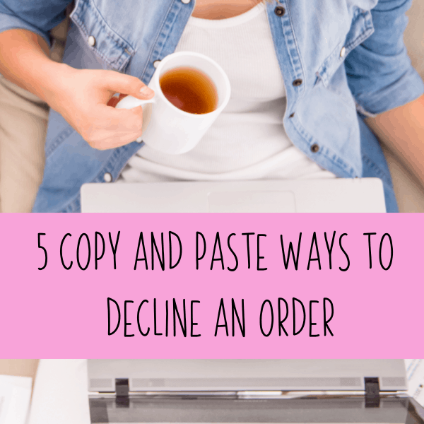 5 Copy and Paste Ways to Decline an Order (Say No!) in Your Silhouette or Cricut Craft Business - cuttingforbusiness.com