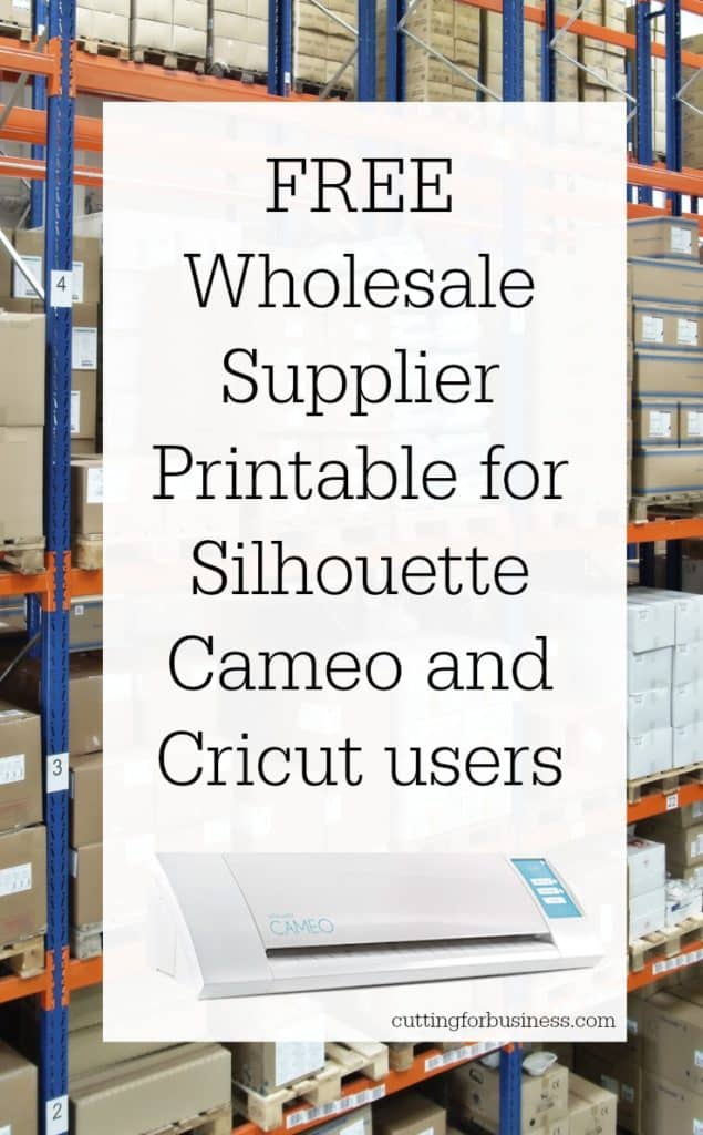Printable Wholesale Supplier List for Silhouette Cameo and Cricut Small Businesses - by cuttingforbusiness.com