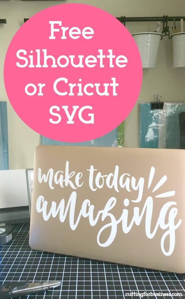 Free Make Today Amazing SVG for Silhouette or Cricut - Cutting for Business