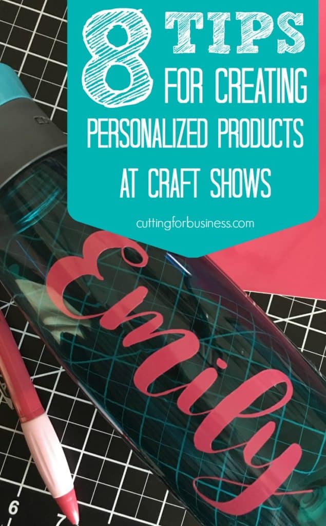 8 Tips for Customizing Products at Craft Fairs or Shows with Your Silhouette Cameo or Cricut Explore by cuttingforbusiness.com