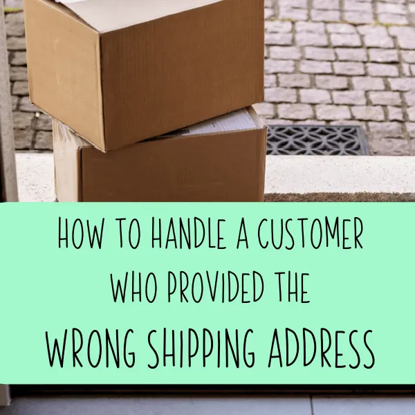 How to Handle a Customer Who Provided the Wrong Shipping Address - Small craft business - Silhouette & Cricut Makers - Etsy Shop Tips - cuttingforbusiness.com