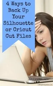 4 Ways to Back Up Your Silhouette Cameo or Cricut cut files - by cuttingforbusiness.com.
