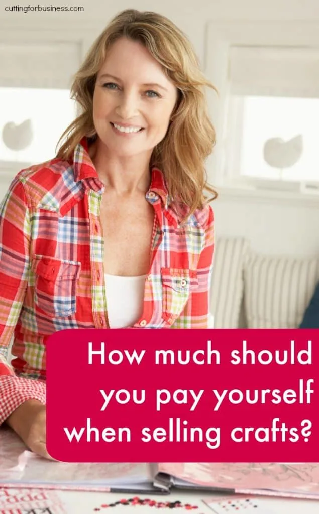How Much to Pay Yourself in Your Craft Business - Great for Silhouette Cameo or Cricut Small Business Owners - by cuttingforbusiness.com