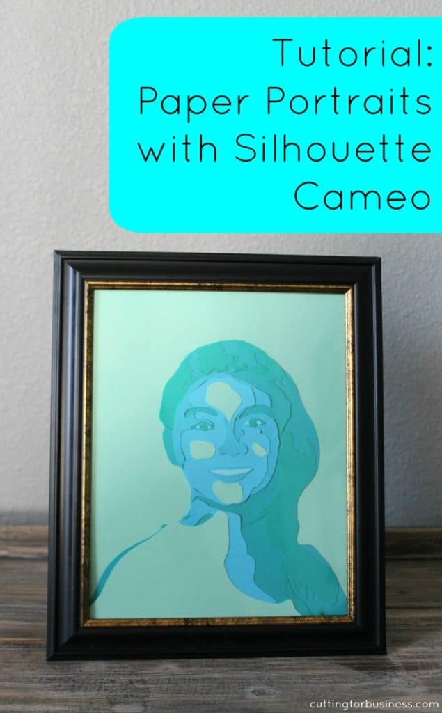 Tutorial: DIY Paper Portrait Project Idea with Silhouette Cameo - by cuttingforbusiness.com
