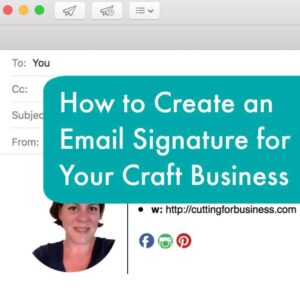 Email Signatures for Your Small Business - Great for Silhouette Cameo or Cricut small businesses! By cuttingforbusiness.com.
