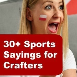30+ Generic Sports Sayings for Crafters - Great for Silhouette Cameo and Cricut crafters - by cuttingforbusiness.com