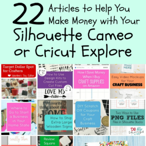 22 Posts to Help You Make Money with Your Silhouette Cameo or Cricut Explore - by cuttingforbusiness.com