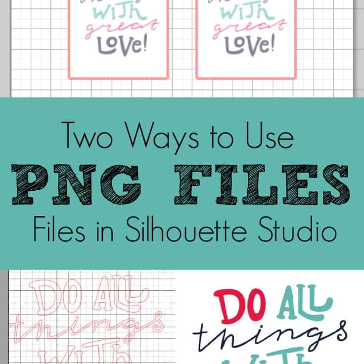 Two Ways to Use PNG files in Silhouette Studio - Cutting for Business