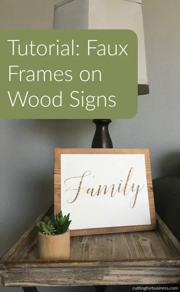 Tutorial: Faux Wood Frames on Wooden Signs with Your Silhouette Cameo or Cricut Explore - by cuttingforbusiness.com