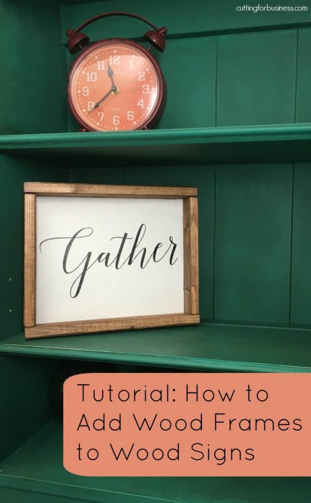 Tutorial: How to Add Frames to Wood Signs - Great for Silhouette Cameo or Cricut Explore Crafters - by cuttingforbusiness.com