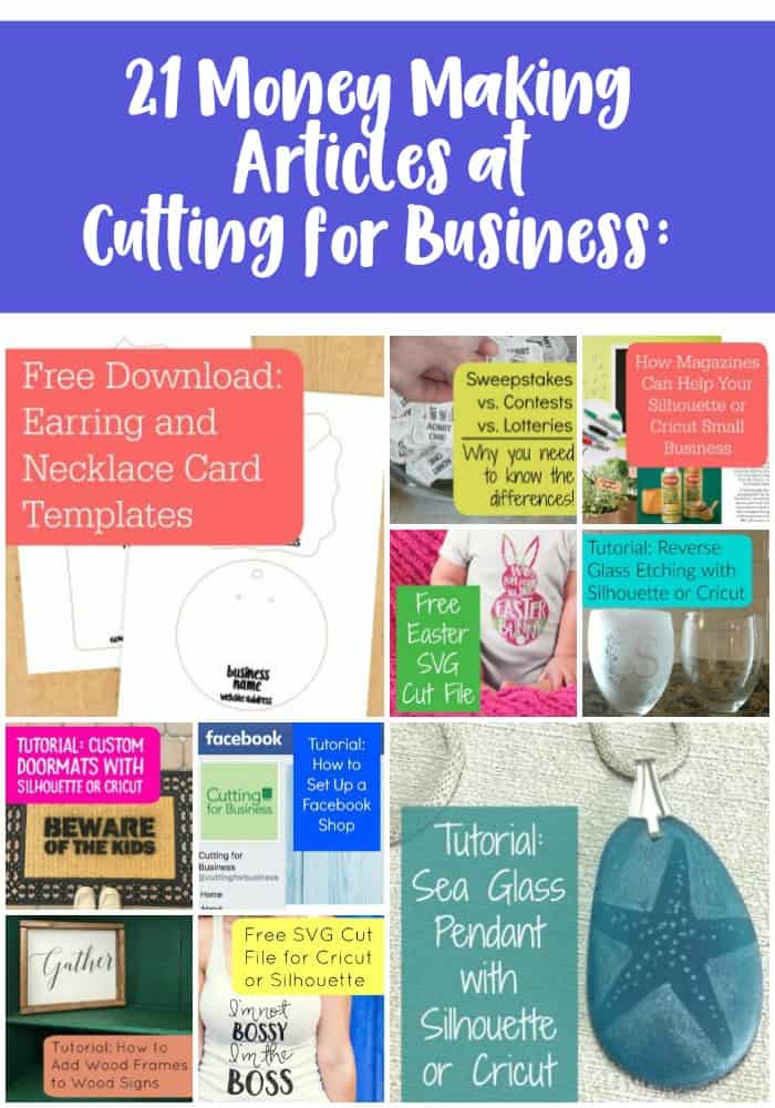 21 Posts to Help You Make Money in Your Silhouette Cameo or Cricut Explore Craft Business - by cuttingforbusiness.com