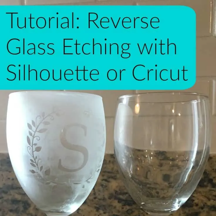Tutorial: Reverse Glass Etching with Silhouette or Cricut