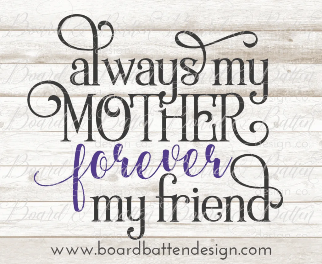 "Always My Mother Forever My Friend" Cut File for Silhouette Cameo or Cricut Explore - Shared by cuttingforbusiness.com