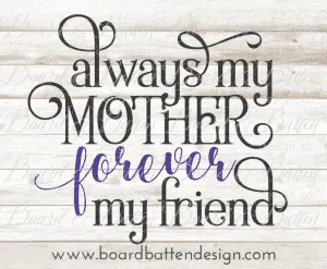 "Always My Mother Forever My Friend" Cut File for Silhouette Cameo or Cricut Explore - Shared by cuttingforbusiness.com