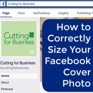 Tutorial: How to Correctly Size Your Facebook Cover Photo for Silhouette Cameo or Cricut Businesses - by cuttingforbusiness.com