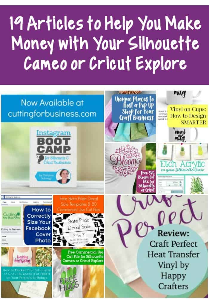 19 Posts to Help You Make Money in Your Silhouette or Cricut Business - cuttingforbusiness.com
