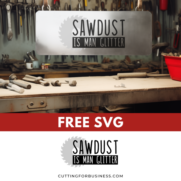 Free Father’s Day SVG –  Sawdust is Man Glitter