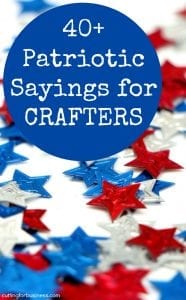 40+ Patriotic Sayings for Silhouette Cameo, Curio, Mint, or Cricut Explore Crafters - by cuttingforbusiness.com