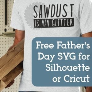 Free "Sawdust is Man Glitter" SVG for Father's Day (Silhouette Cameo or Cricut Explore) - by cuttingforbusiness.com