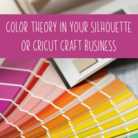 Color Theory in Your Craft Business - Silhouette Portrait or Cameo and Cricut Explore, Maker, or Joy - by cuttingforbusiness.com.