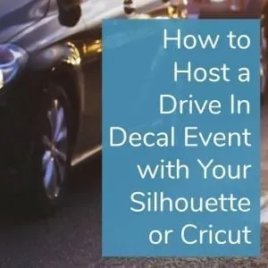 How to Host a Drive In Decal Event with your Silhouette Cameo or Cricut Explore - by cuttingforbusiness.com