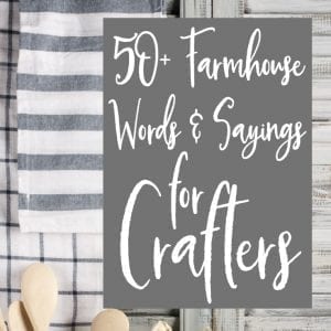 50+ Farmhouse Words & Sayings for Silhouette Cameo and Cricut Crafters by cuttingforbusiness.com