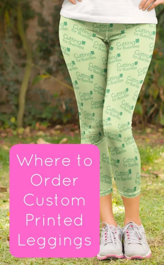 Where to Order Custom Printed Leggings - Great for Silhouette Cameo and Cricut Explore Business Owners - by cuttingforbusiness.com