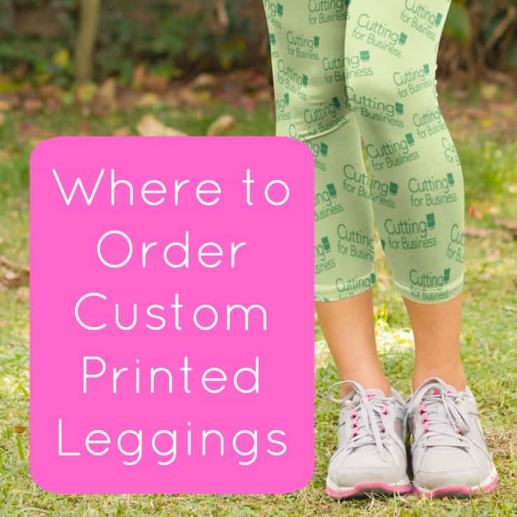 Where to Order Custom Printed Leggings - Cutting for Business