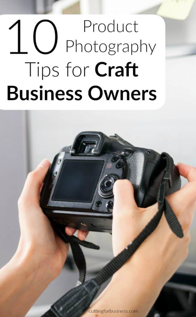 10 Product Photography Tips for Silhouette Cameo & Cricut Explore Businesses - by cuttingforbusiness.com