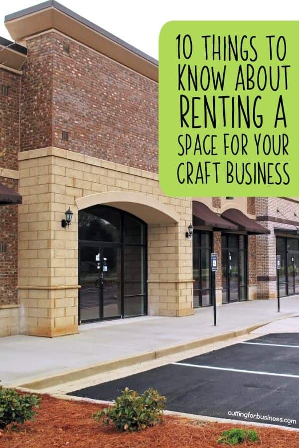 10 Things to Know About Renting a Space for Your Craft Business - Great for Silhouette Portrait and Cameo or Cricut Explore or Maker crafters - by cuttingforbusiness.com
