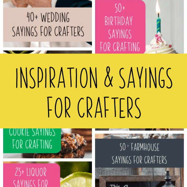 Crating Inspiration and Craft Sayings - Silhouette Portrait, Cameo, Alta, Curio, Mint and Cricut Explore, Expression, Maker, Joy - by cuttingforbusiness.com.